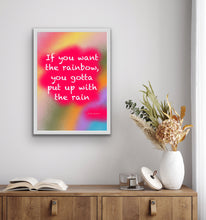 Load image into Gallery viewer, If You Want The Rainbow