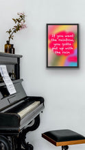 Load image into Gallery viewer, If You Want The Rainbow