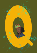 Load image into Gallery viewer, Q is for Queen